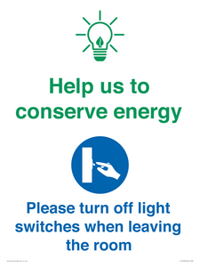 Help us to conserve energy - Turn off light switches when leaving the room